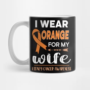 I Wear Orange For My Wife | Kidney Cancer Mug